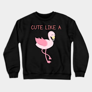 Cute Flamingo Funny Quote Crewneck Sweatshirt